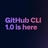 全新发布！GitHub CLI v1.0.0官方版，助你高效管理代码仓库